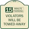 Signmission 15-Minute Parking Violators Will Towed Away Heavy-Gauge Aluminum Sign, 18" x 18", TG-1818-24590 A-DES-TG-1818-24590 - alternate 1